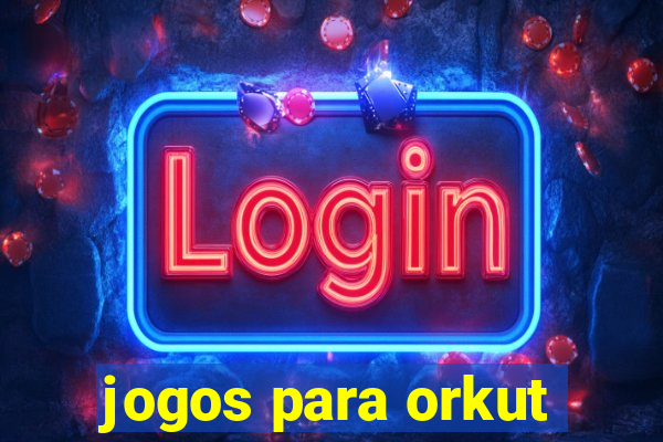 jogos para orkut