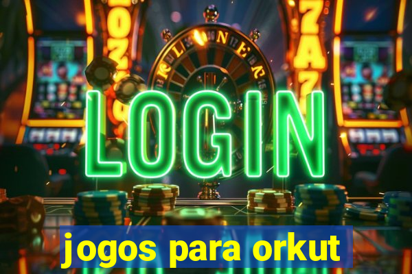 jogos para orkut