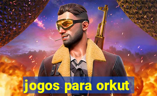 jogos para orkut