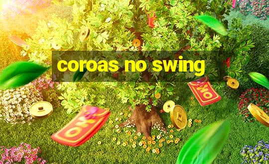 coroas no swing