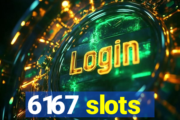 6167 slots