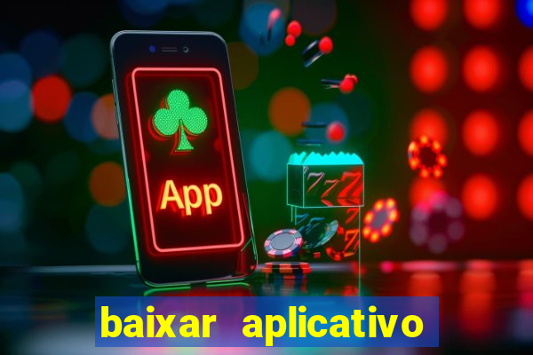 baixar aplicativo de aposta bet