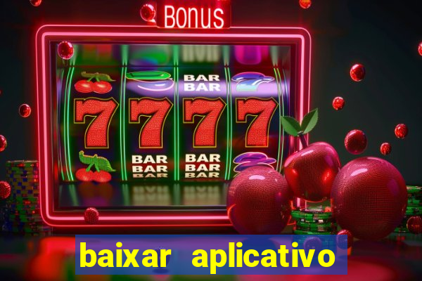 baixar aplicativo de aposta bet