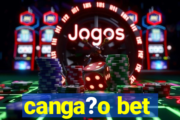 canga?o bet