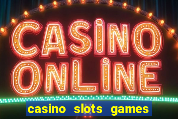 casino slots games real money