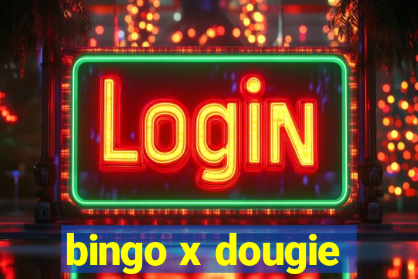 bingo x dougie