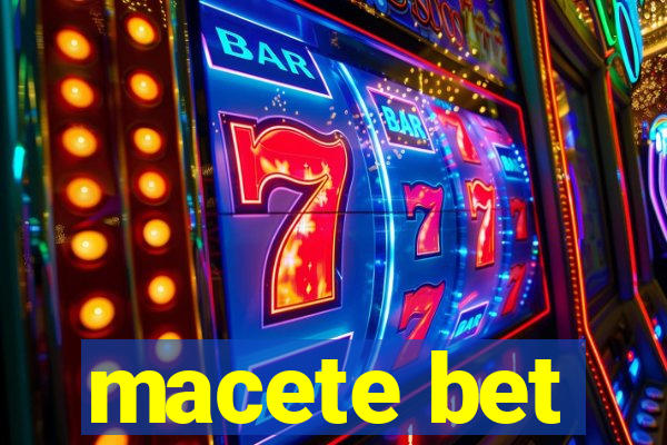 macete bet