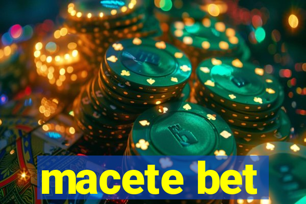 macete bet