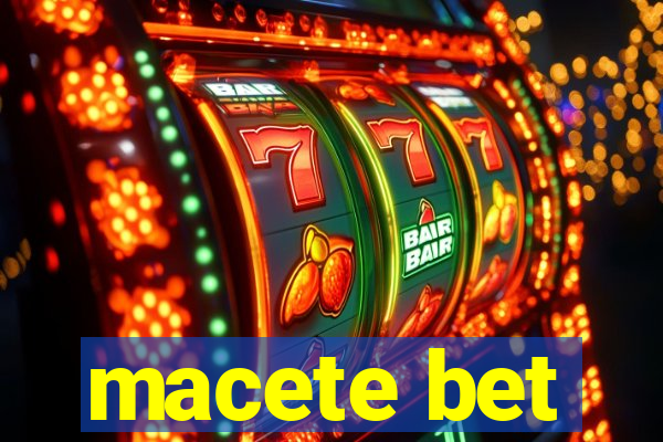 macete bet