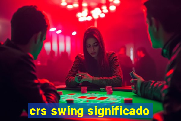 crs swing significado