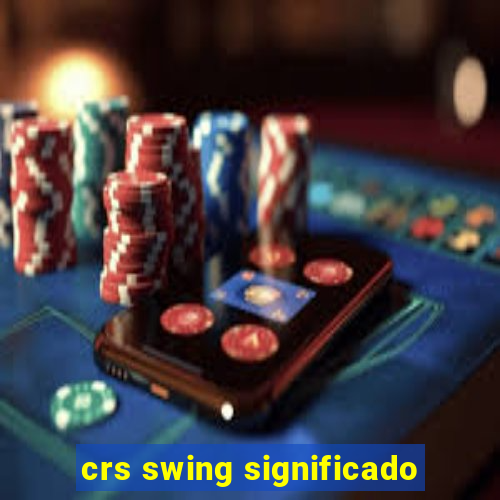 crs swing significado