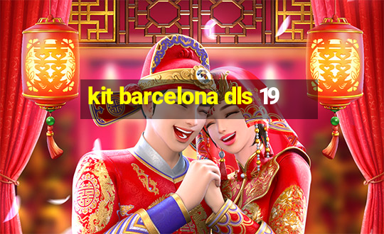 kit barcelona dls 19