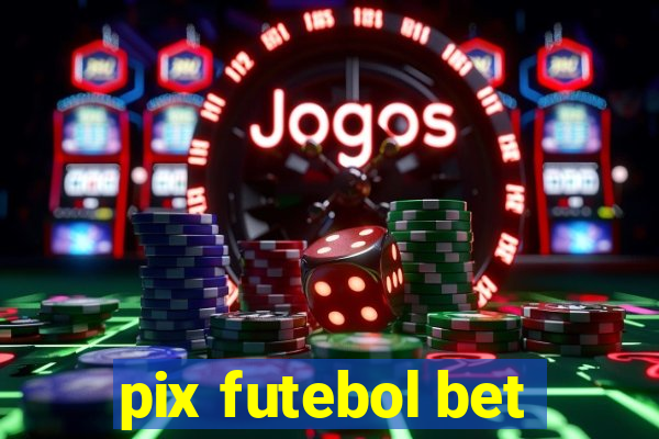 pix futebol bet