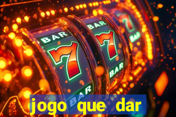 jogo que dar dinheiro para jogar