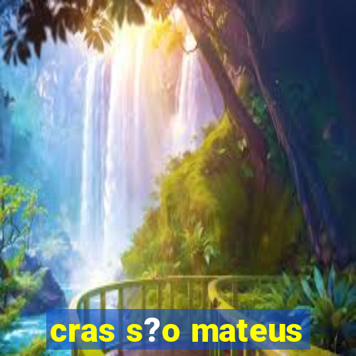 cras s?o mateus