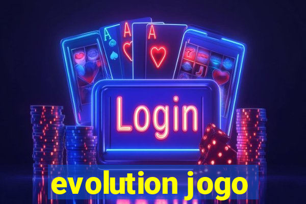 evolution jogo