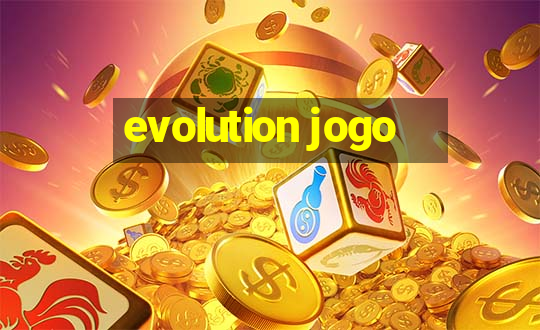 evolution jogo