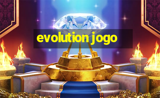 evolution jogo