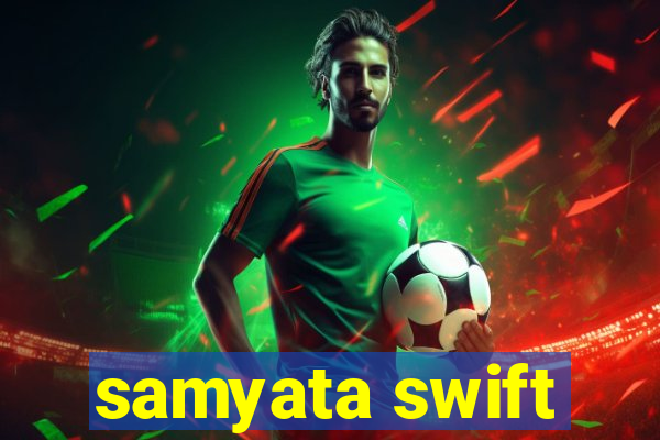 samyata swift