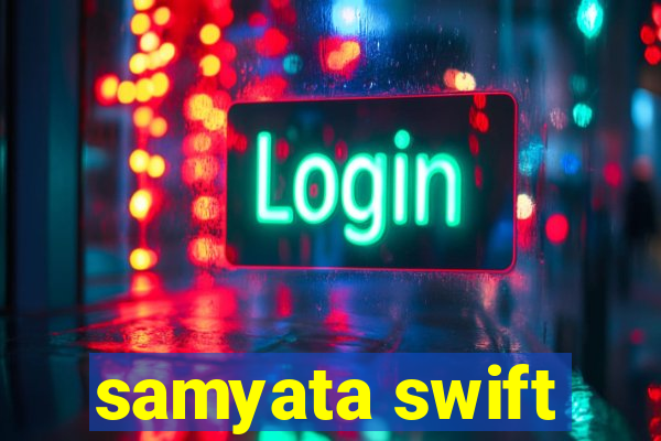 samyata swift