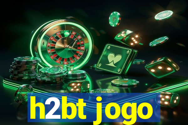 h2bt jogo