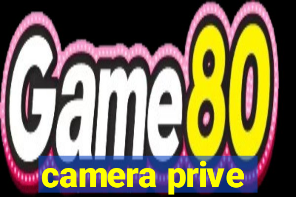 camera prive