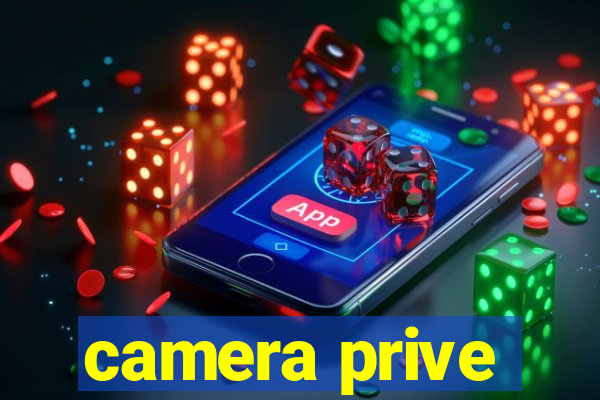 camera prive