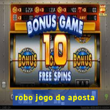 robo jogo de aposta