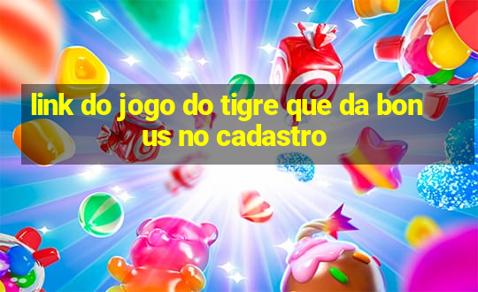 link do jogo do tigre que da bonus no cadastro