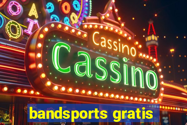 bandsports gratis