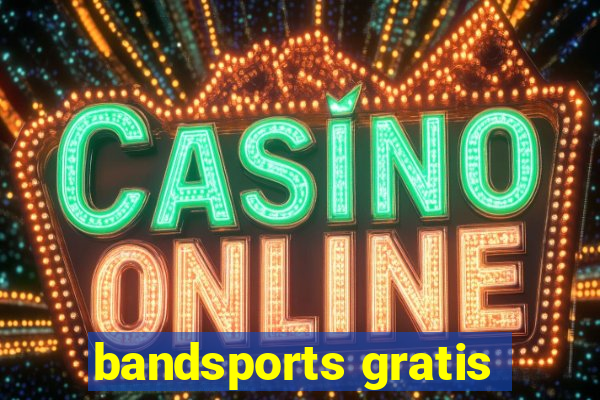 bandsports gratis