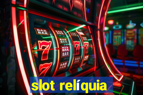 slot relíquia