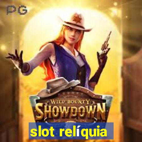 slot relíquia