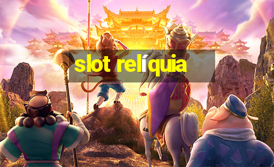 slot relíquia