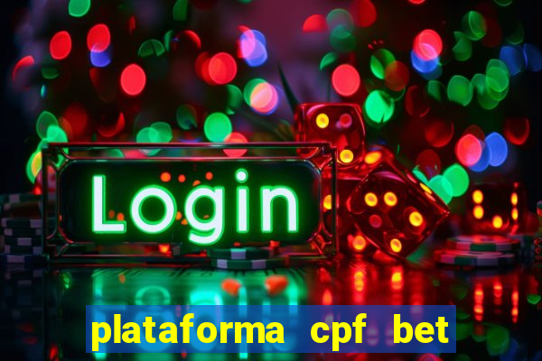 plataforma cpf bet é confiável