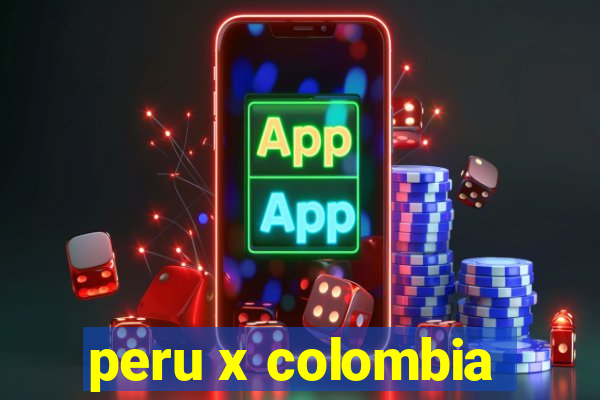 peru x colombia