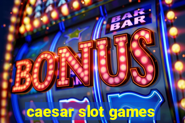 caesar slot games