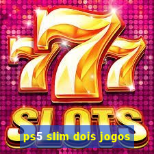 ps5 slim dois jogos