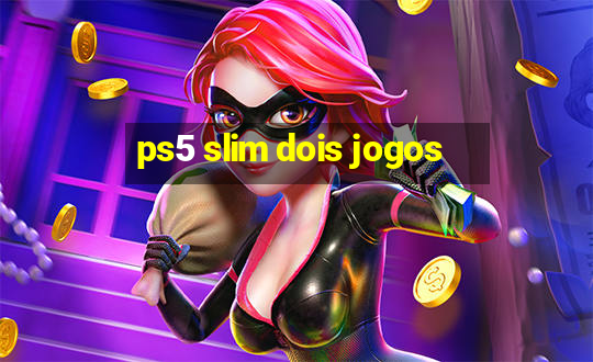 ps5 slim dois jogos