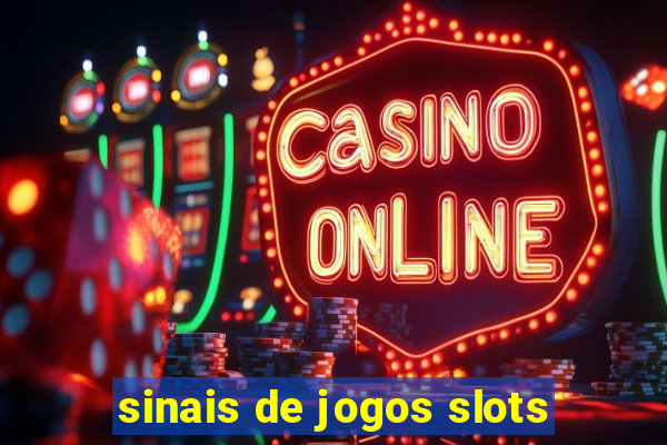 sinais de jogos slots