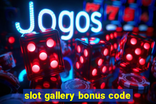 slot gallery bonus code