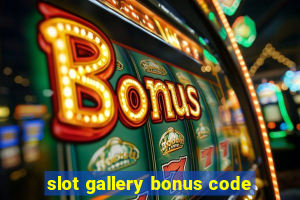 slot gallery bonus code