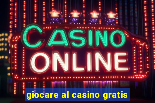 giocare al casino gratis