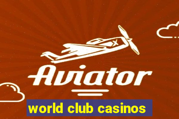 world club casinos