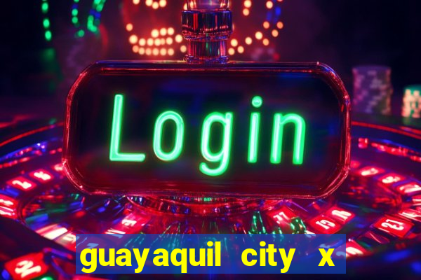 guayaquil city x san antonio