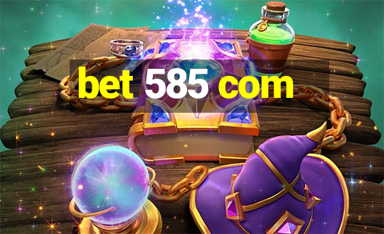 bet 585 com