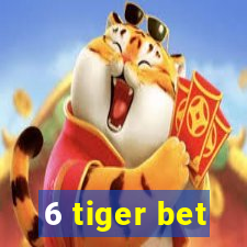 6 tiger bet