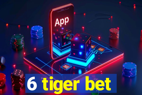 6 tiger bet