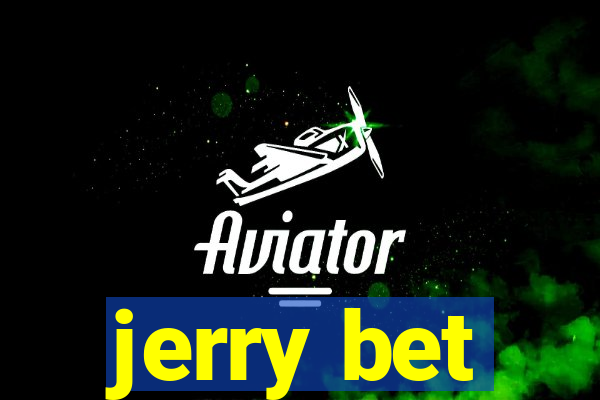 jerry bet