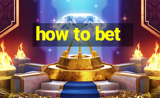 how to bet